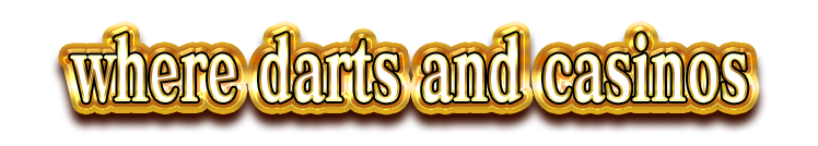 where darts and casinos